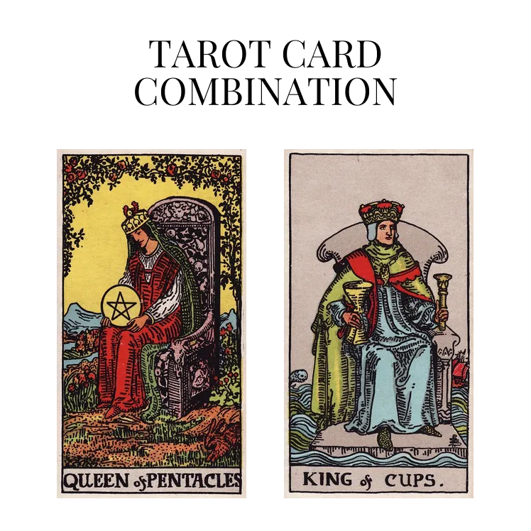 queen of pentacles and king of cups tarot cards combination meaning