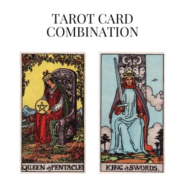 queen of pentacles and king of swords tarot cards combination meaning