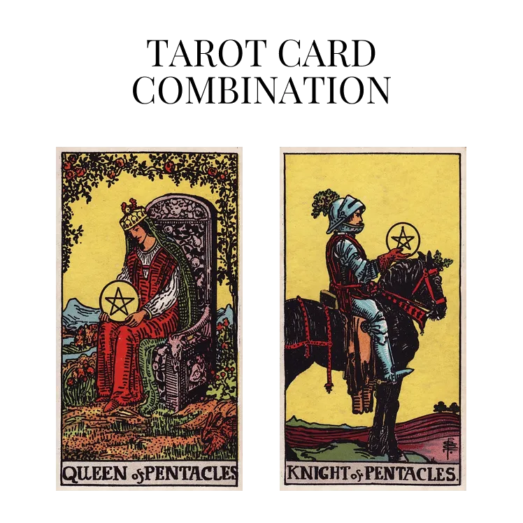 queen of pentacles and knight of pentacles tarot cards combination meaning