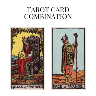 queen of pentacles and page of wands tarot cards combination meaning