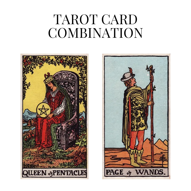 queen of pentacles and page of wands tarot cards combination meaning