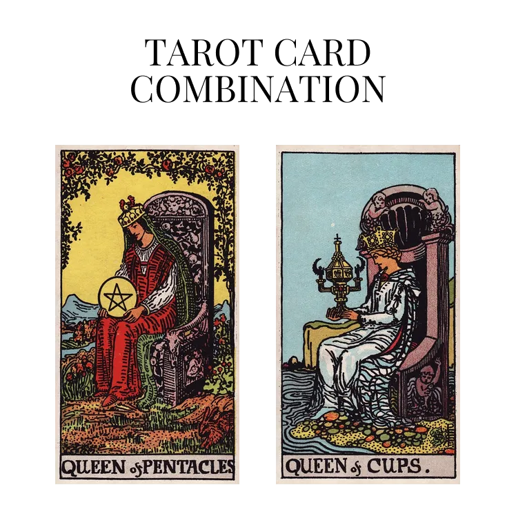 queen of pentacles and queen of cups tarot cards combination meaning