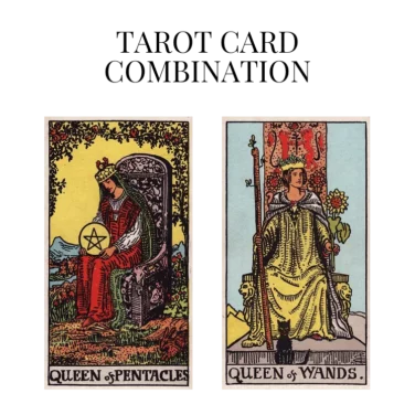 queen of pentacles and queen of wands tarot cards combination meaning