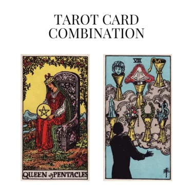 queen of pentacles and seven of cups tarot cards combination meaning