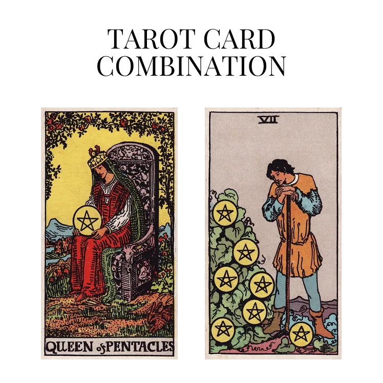 queen of pentacles and seven of pentacles tarot cards combination meaning