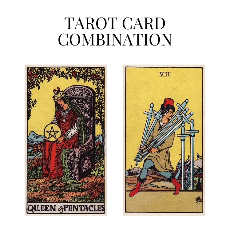queen of pentacles and seven of swords tarot cards combination meaning