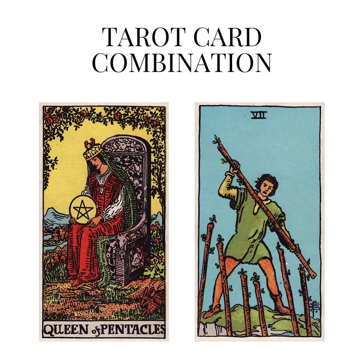 queen of pentacles and seven of wands tarot cards combination meaning