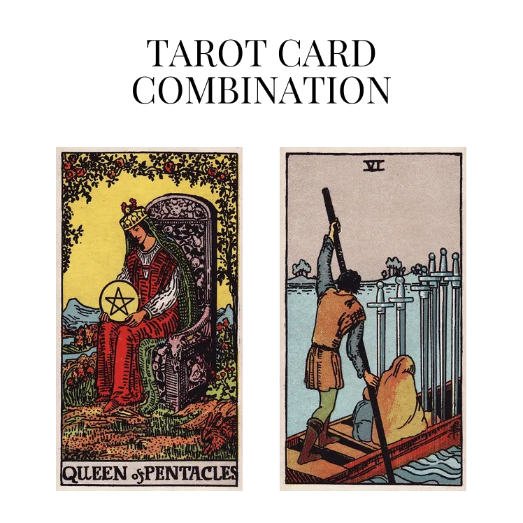 queen of pentacles and six of swords tarot cards combination meaning
