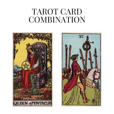 queen of pentacles and six of wands tarot cards combination meaning