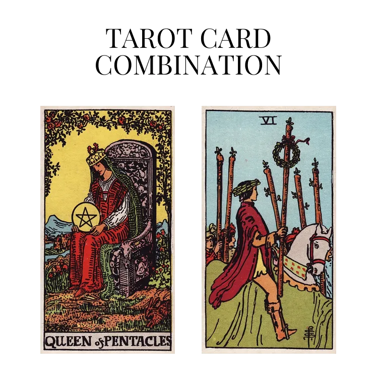 queen of pentacles and six of wands tarot cards combination meaning