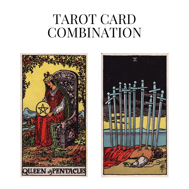 queen of pentacles and ten of swords tarot cards combination meaning