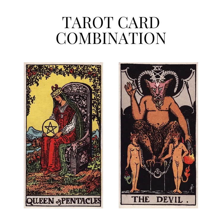 queen of pentacles and the devil tarot cards combination meaning