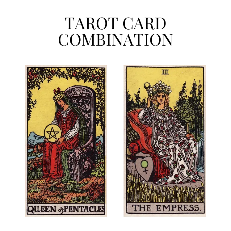 queen of pentacles and the empress tarot cards combination meaning