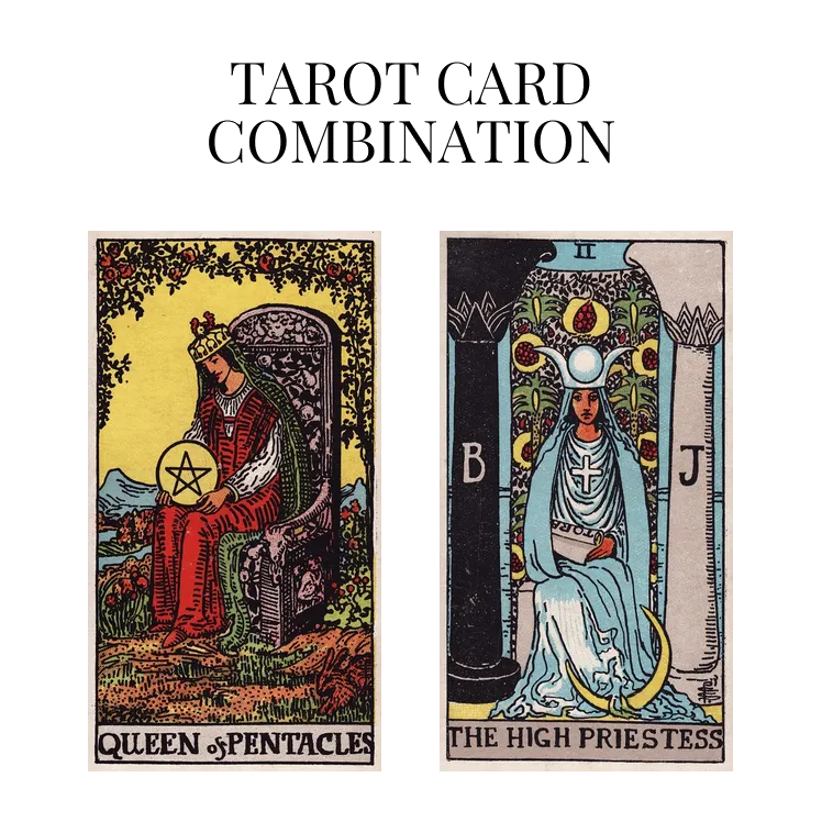 queen of pentacles and the high priestess tarot cards combination meaning