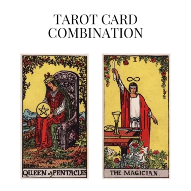 queen of pentacles and the magician tarot cards combination meaning