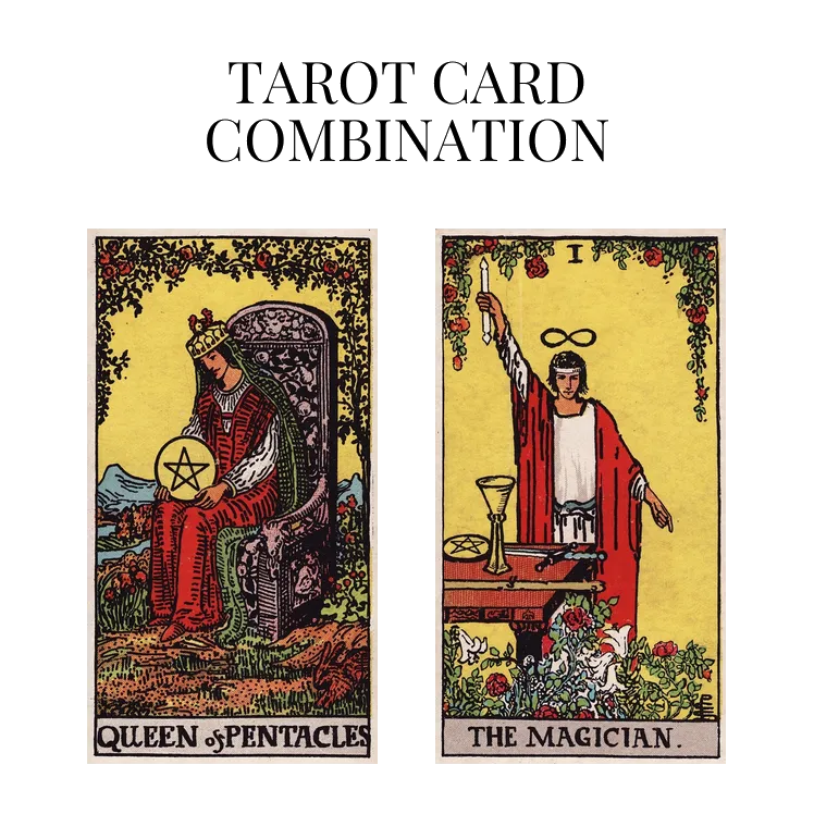 queen of pentacles and the magician tarot cards combination meaning