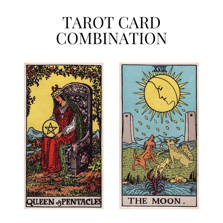 queen of pentacles and the moon tarot cards combination meaning
