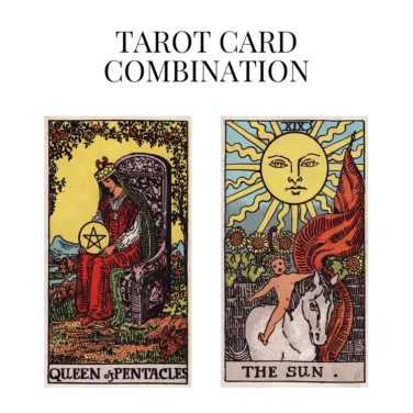 queen of pentacles and the sun tarot cards combination meaning