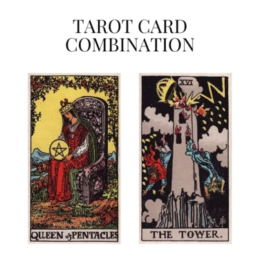 queen of pentacles and the tower tarot cards combination meaning