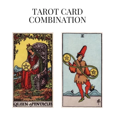 queen of pentacles and two of pentacles tarot cards combination meaning