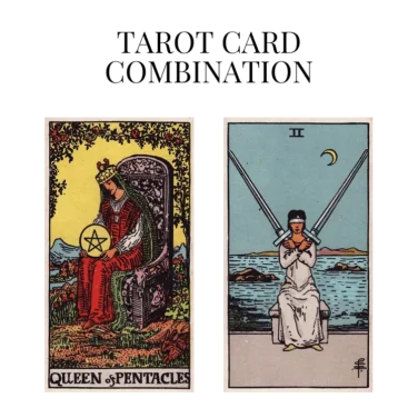 queen of pentacles and two of swords tarot cards combination meaning