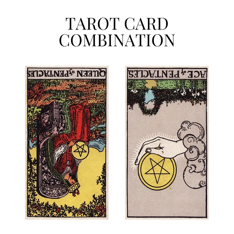 queen of pentacles reversed and ace of pentacles reversed tarot cards combination meaning