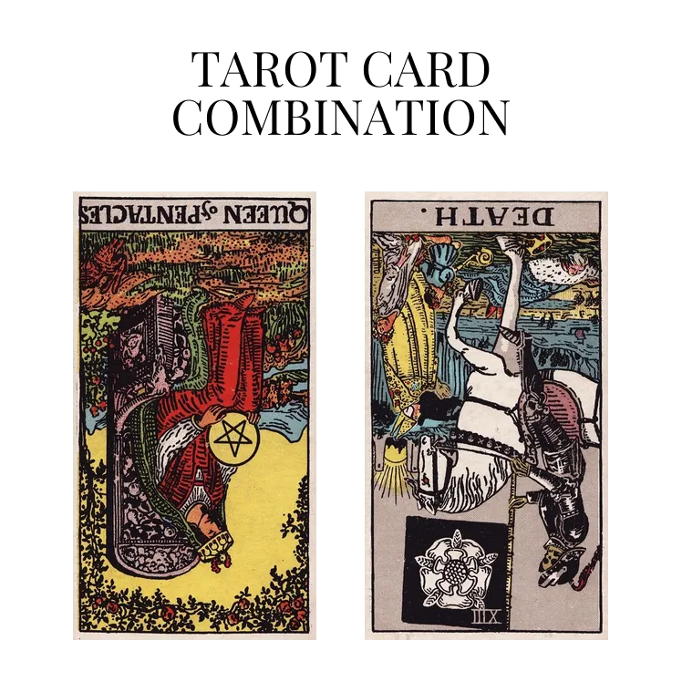 queen of pentacles reversed and death reversed tarot cards combination meaning