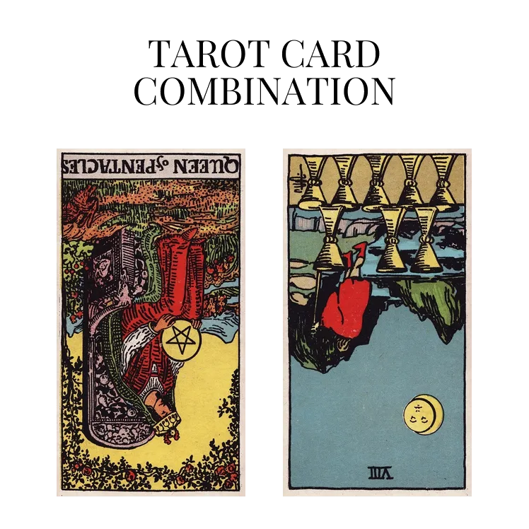 queen of pentacles reversed and eight of cups reversed tarot cards combination meaning