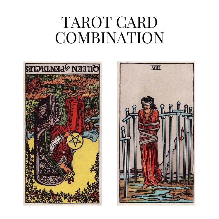 queen of pentacles reversed and eight of swords tarot cards combination meaning