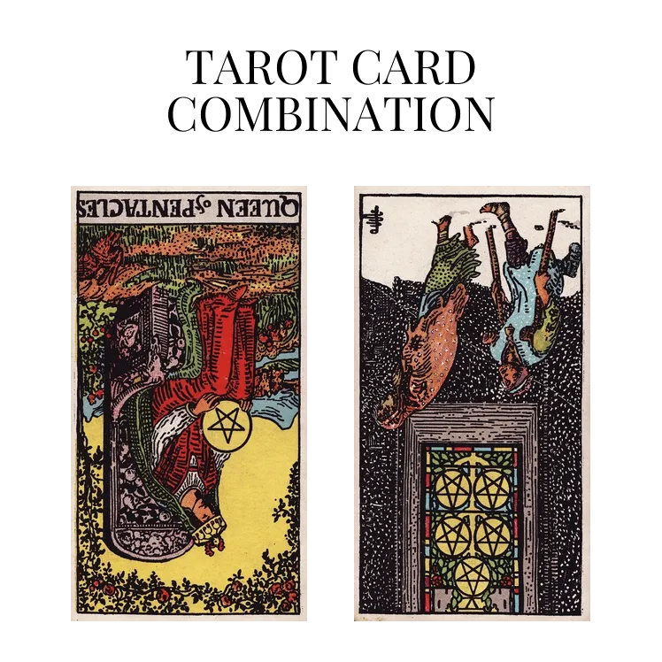 queen of pentacles reversed and five of pentacles reversed tarot cards combination meaning