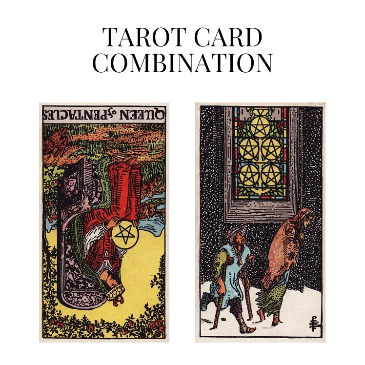 queen of pentacles reversed and five of pentacles tarot cards combination meaning
