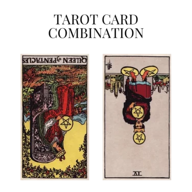 queen of pentacles reversed and four of pentacles reversed tarot cards combination meaning