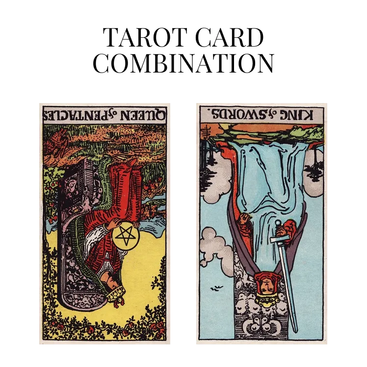 queen of pentacles reversed and king of swords reversed tarot cards combination meaning