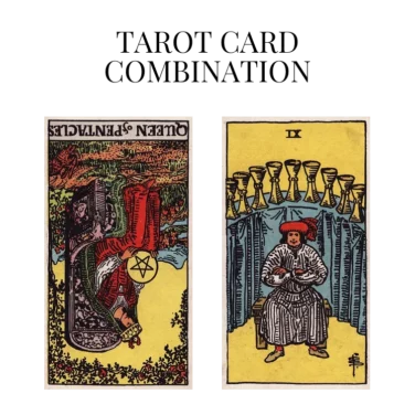 queen of pentacles reversed and nine of cups tarot cards combination meaning