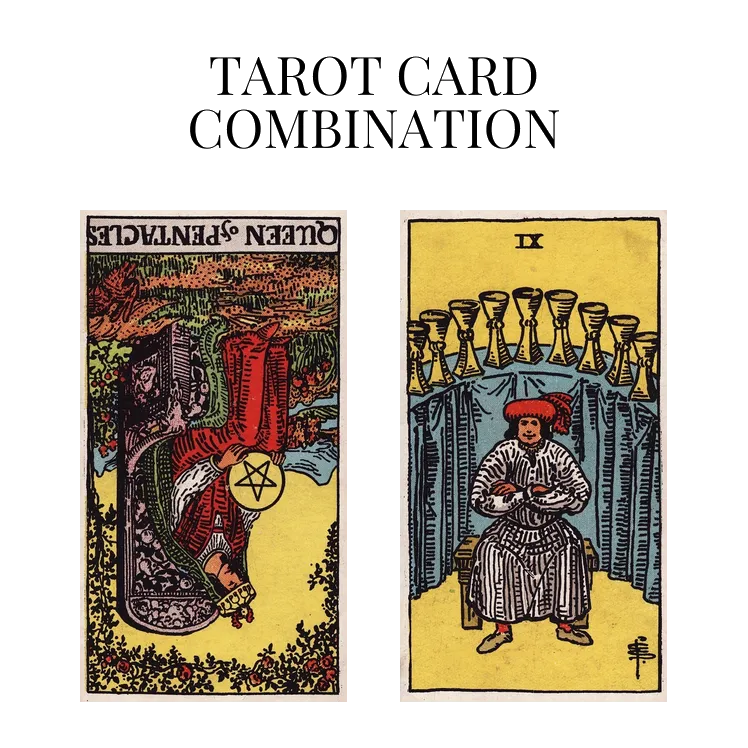 queen of pentacles reversed and nine of cups tarot cards combination meaning
