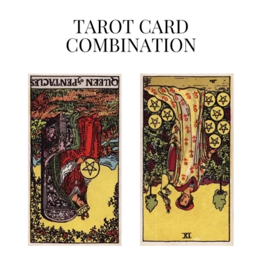 queen of pentacles reversed and nine of pentacles reversed tarot cards combination meaning