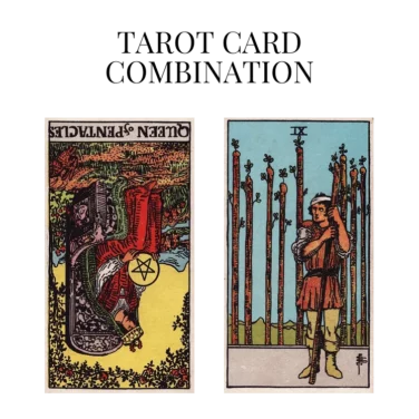 queen of pentacles reversed and nine of wands tarot cards combination meaning