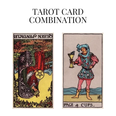 queen of pentacles reversed and page of cups tarot cards combination meaning
