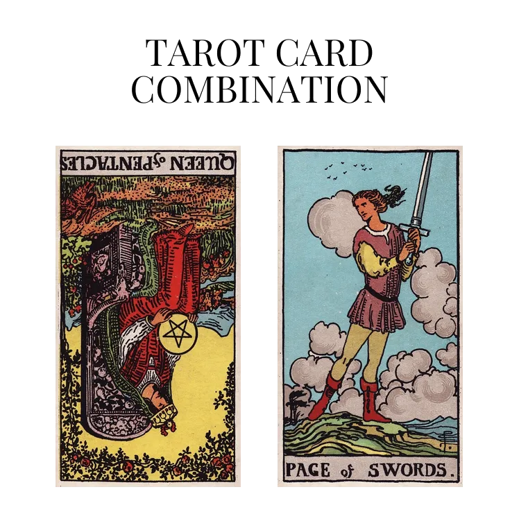 queen of pentacles reversed and page of swords tarot cards combination meaning