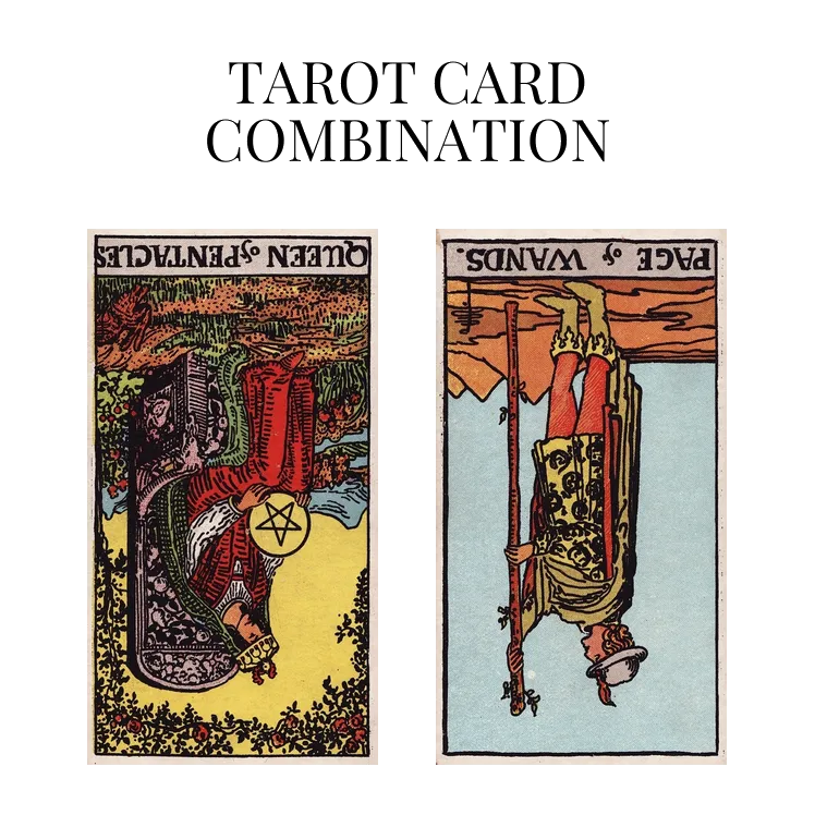 queen of pentacles reversed and page of wands reversed tarot cards combination meaning
