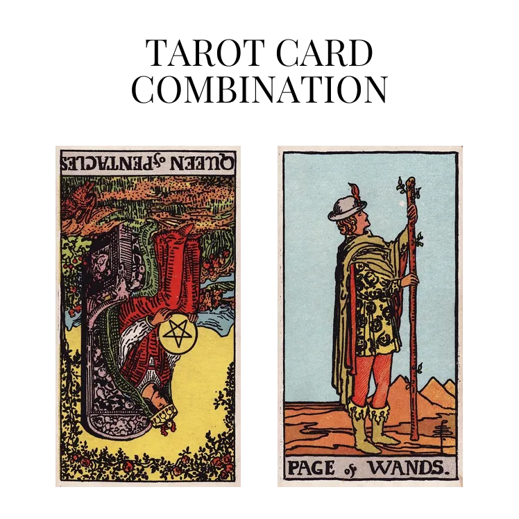 queen of pentacles reversed and page of wands tarot cards combination meaning