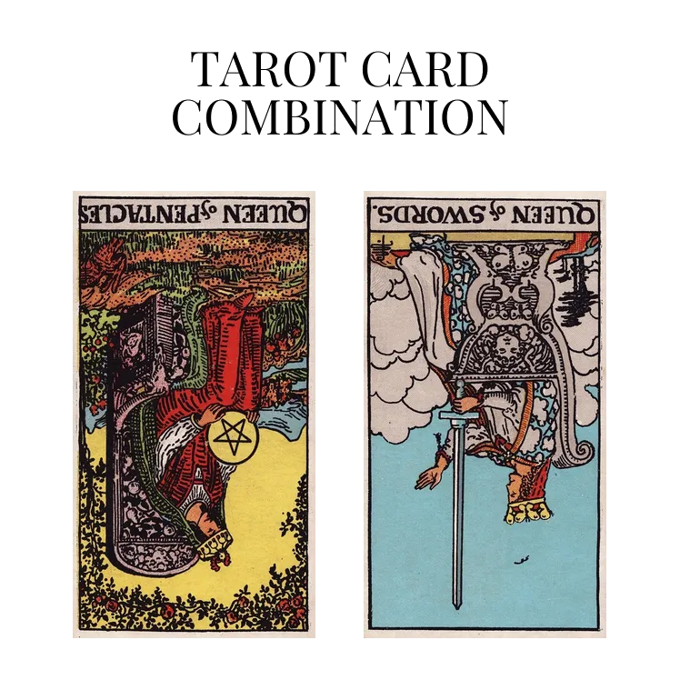 queen of pentacles reversed and queen of swords reversed tarot cards combination meaning