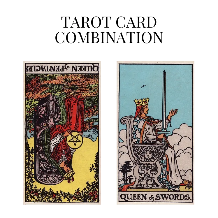 queen of pentacles reversed and queen of swords tarot cards combination meaning