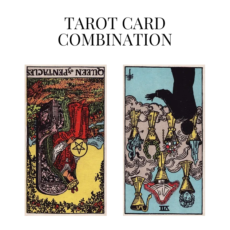 queen of pentacles reversed and seven of cups reversed tarot cards combination meaning