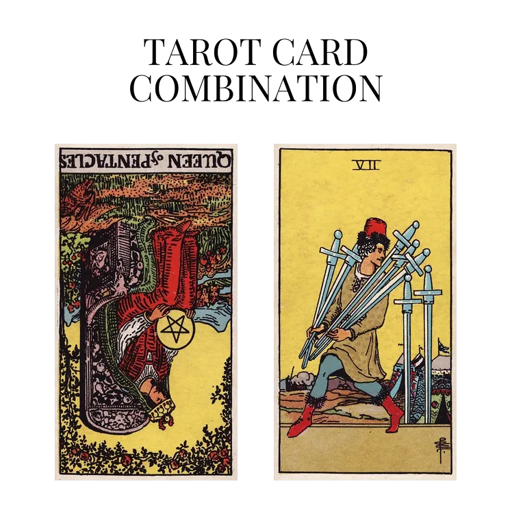 queen of pentacles reversed and seven of swords tarot cards combination meaning