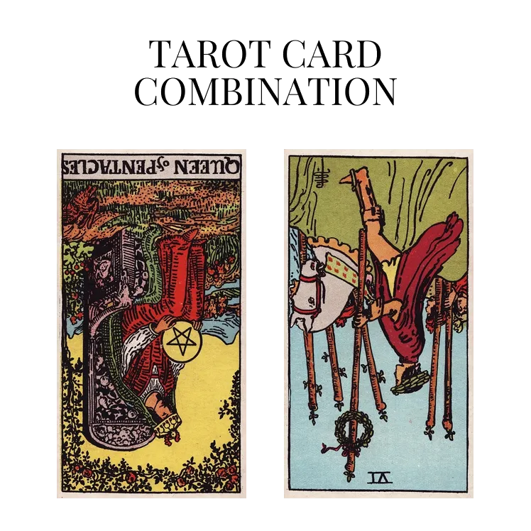 queen of pentacles reversed and six of wands reversed tarot cards combination meaning