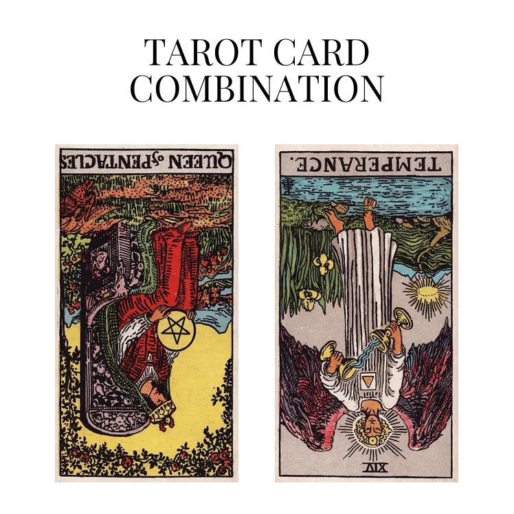 queen of pentacles reversed and temperance reversed tarot cards combination meaning