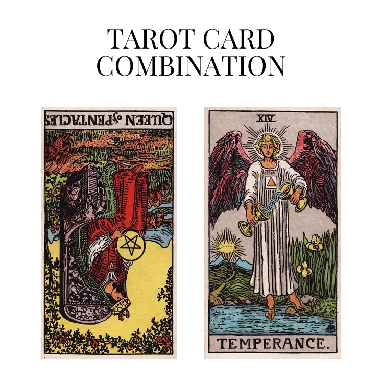 queen of pentacles reversed and temperance tarot cards combination meaning