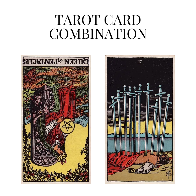 queen of pentacles reversed and ten of swords tarot cards combination meaning