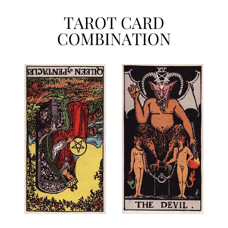 queen of pentacles reversed and the devil tarot cards combination meaning
